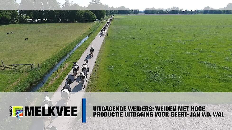 Uitdagende weiders: Weiden met hoge productie uitdaging voor Geert-Jan van der Wal